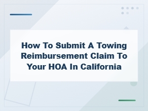 How to File a Towing Claim with Your Hoa in California